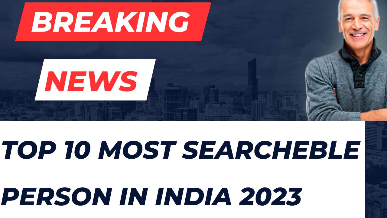 2023 में भारत में सबसे ज्यादा खोजें गये व्यक्ति